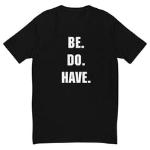 Load image into Gallery viewer, &quot;Be. Do. Have.&quot; law of attraction T-shirt
